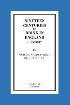 portada Nineteen Centuries Of Drink In England A History (en Inglés)