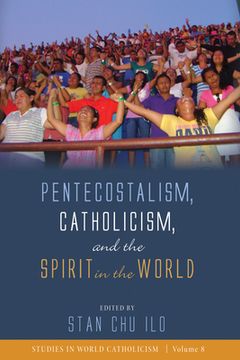 portada Pentecostalism, Catholicism, and the Spirit in the World (en Inglés)