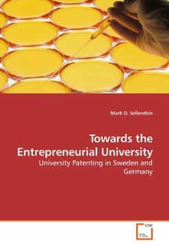 portada Towards the Entrepreneurial University: University Patenting in Sweden and Germany
