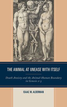 portada The Animal at Unease with Itself: Death Anxiety and the Animal-Human Boundary in Genesis 2-3 (en Inglés)