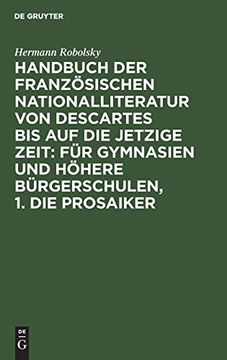 portada Die Prosaiker: Aus: Handbuch der Französischen Nationalliteratur von Descartes bis auf die Jetzige Zeit: Für Gymnasien und Höhere Bürgerschulen (en Alemán)