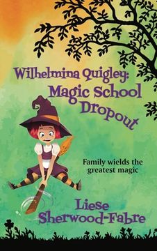 portada Wilhelmina Quigley: Magic School Dropout (in English)