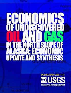 portada Economics of Undiscovered Oil and Gas in the North Slope of Alaska: Economic Update and Synthesis (en Inglés)