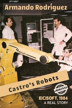 portada Castro's Robots: EICISOFT 1984, A Real Story (en Inglés)