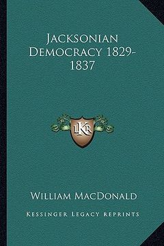 portada jacksonian democracy 1829-1837 (in English)
