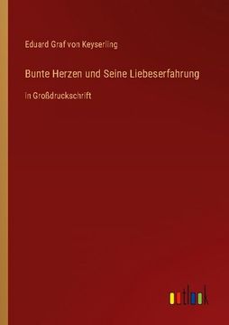 portada Bunte Herzen und Seine Liebeserfahrung: in Großdruckschrift (en Alemán)