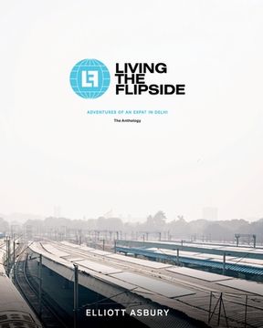 portada Living the Flipside: Adventures of an Expat in Delhi (en Inglés)