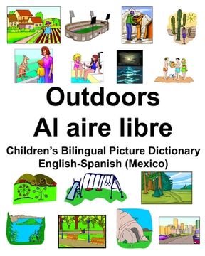 portada English-Spanish (Mexico) Outdoors/Al aire libre Children's Bilingual Picture Dictionary (en Inglés)