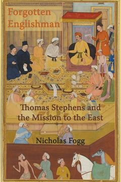 portada Forgotten Englishman: Thomas Stephens and the Mission to the East (en Inglés)