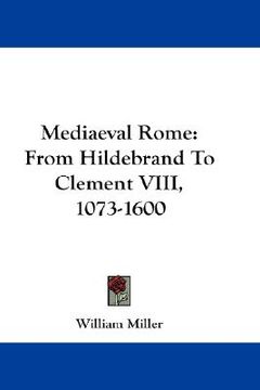 portada mediaeval rome: from hildebrand to clement viii, 1073-1600 (en Inglés)