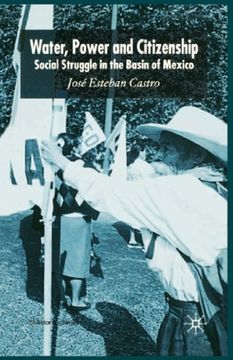portada Water, Power and Citizenship: Social Struggle in the Basin of Mexico