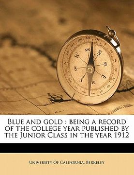 portada blue and gold: being a record of the college year published by the junior class in the year 1912