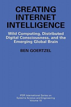 portada creating internet intelligence: wild computing, distributed digital consciousness, and the emerging global brain (in English)