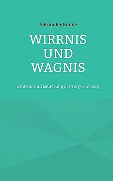 portada Wirrnis und Wagnis: Umkehr und Läuterung des Tony Forsberg (en Alemán)