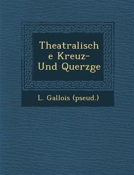portada Theatralische Kreuz- Und Querz GE (en Alemán)