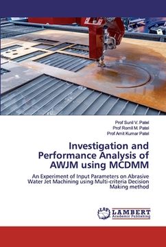 portada Investigation and Performance Analysis of AWJM using MCDMM (en Inglés)