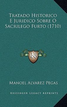 portada Tratado Historico E Juridico Sobre O Sacrilego Furto (1710) (en Portugués)