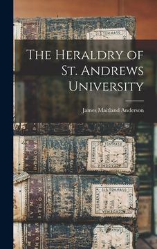 portada The Heraldry of St. Andrews University (en Inglés)