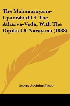 portada the mahanarayana-upanishad of the atharva-veda, with the dipika of narayana (1888) (in English)