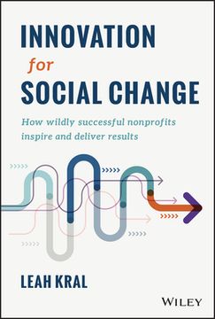 portada Innovation for Social Change: How Wildly Successful Nonprofits Inspire and Deliver Results