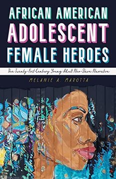 portada African American Adolescent Female Heroes: The Twenty-First-Century Young Adult Neo-Slave Narrative (Children's Literature Association Series) (in English)