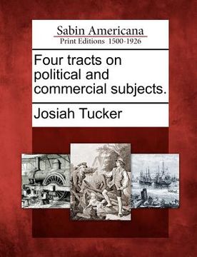 portada four tracts on political and commercial subjects. (en Inglés)