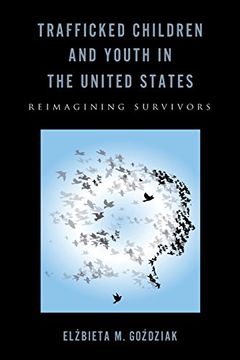 portada Trafficked Children and Youth in the United States: Reimagining Survivors (Rutgers Series in Childhood Studies)