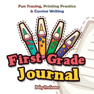 portada First Grade Journal: Fun Tracing, Printing Practice & Cursive Writing (en Inglés)
