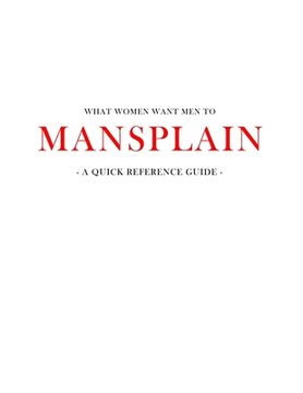 portada What women want men to MANSPLAIN: A quick reference guide (en Inglés)