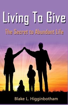 portada Living To Give: The Secret to Abundant Living (in English)