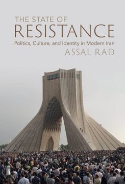 portada The State of Resistance: Politics, Culture, and Identity in Modern Iran (in English)