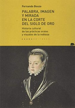 portada Palabra, Imagen y Mirada en la Corte del Siglo de oro (in Spanish)