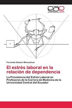 portada El Estrés Laboral en la Relación de Dependencia: La Prevalencia del Estrés Laboral en Profesores de la Carrera de Medicina de la Universidad Central del Ecuador