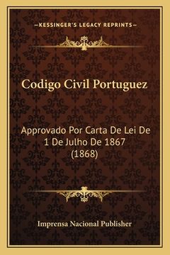 portada Codigo Civil Portuguez: Approvado Por Carta De Lei De 1 De Julho De 1867 (1868) (en Portugués)