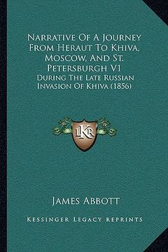 portada narrative of a journey from heraut to khiva, moscow, and st. petersburgh v1: during the late russian invasion of khiva (1856) (en Inglés)