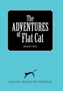 portada The ADVENTURES of Flat Cat: Book Two (en Inglés)