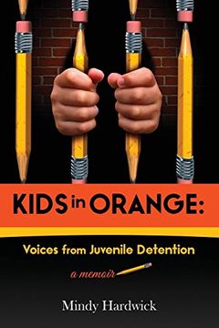 portada Kids in Orange: Voices From a Juvenile Detention: Voices From Juvenile Detention (en Inglés)