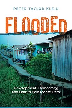 portada Flooded: Development, Democracy, and Brazil's Belo Monte Dam (en Inglés)