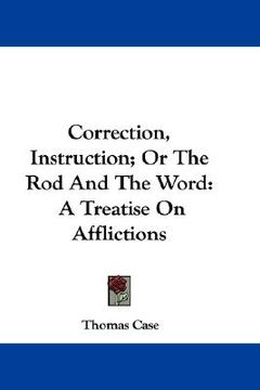 portada correction, instruction; or the rod and the word: a treatise on afflictions (in English)