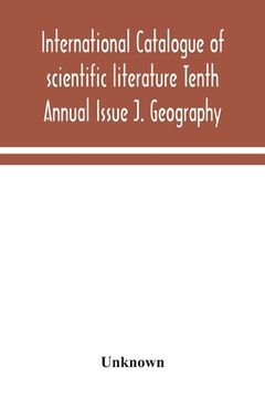 portada International catalogue of scientific literature Tenth Annual Issue J. Geography (en Inglés)