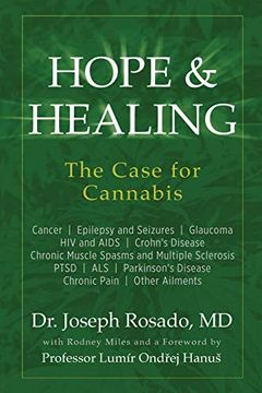 portada Hope & Healing, the Case for Cannabis: Cancer | Epilepsy and Seizures | Glaucoma | hiv and Aids | Crohn's Disease | Chronic Muscle Spasms and Multiple. Disease | Chronic Pain | Other Ailments (en Inglés)