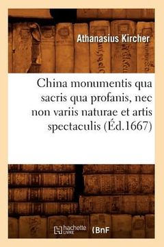portada China Monumentis Qua Sacris Qua Profanis, NEC Non Variis Naturae Et Artis Spectaculis (Éd.1667) (en Francés)