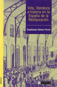 portada Vida, Literatura e Historia en la España de la Restauración (Académica)