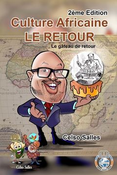 portada Culture Africaine - LE RETOUR - Le gâteau de retour - Celso Salles - 2ème Edition: Collection Afrique (en Francés)