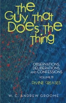 portada The guy That Does the Thing-Observations, Deliberations, and Confessions, Volume 11: Divine Creases (en Inglés)
