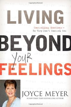 living beyond your feelings,controlling emotions so they don`t control you