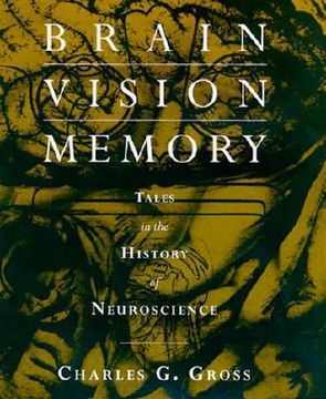 portada brain, vision, memory: tales in the history of neuroscience (en Inglés)