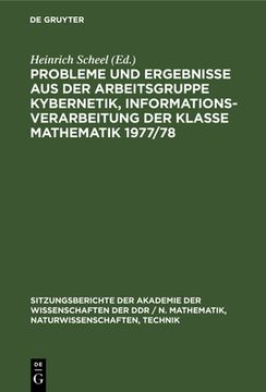 portada Probleme und Ergebnisse aus der Arbeitsgruppe Kybernetik, Informationsverarbeitung der Klasse Mathematik 1977/78 (German Edition) [Hardcover ] (en Alemán)