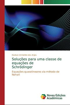 portada Soluções Para uma Classe de Equações de Schrödinger: Equações Quaselineares via Método de Nehari (en Portugués)