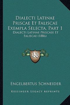 portada Dialecti Latinae Priscae Et Faliscae Exempla Selecta, Part 1: Dialecti Latinae Priscase Et Faliscae (1886) (in Latin)